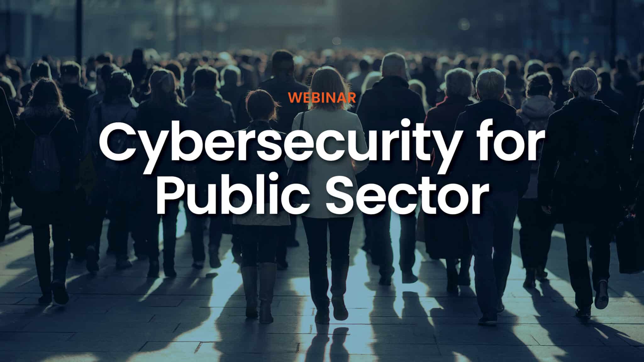 Public Sector Risks Webinar | How Today’s Cyber Threats Affect Public-Sector Organizations